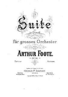 Suite für Orchester in d-Moll, Op.36: Suite für Orchester in d-Moll by Arthur  Foote