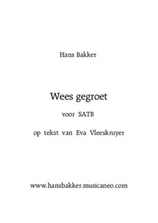Wees gegroet - voor SATB: Wees gegroet - voor SATB by Hans Bakker