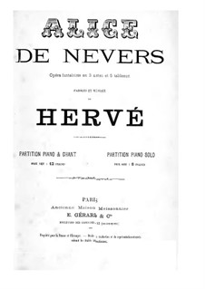 Alice de nevers: Akt I, für Solisten, Chor und Klavier by Florimond Hervé