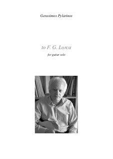 To F G Lorca for guitar solo: To F G Lorca for guitar solo by Gerasimos Pylarinos