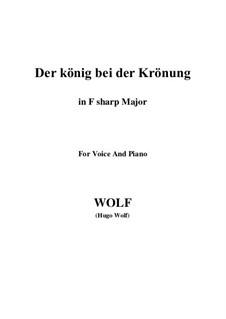 Sechs Lieder für Stimme und Klavier: No.2 Der König bei der Krönung (F sharp Major) by Hugo Wolf