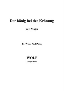 Sechs Lieder für Stimme und Klavier: No.2 Der König bei der Krönung (D Major) by Hugo Wolf