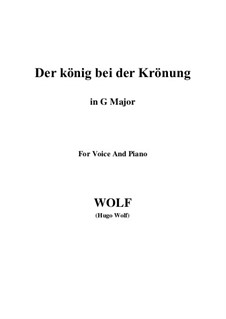 Sechs Lieder für Stimme und Klavier: No.2 Der König bei der Krönung (G Major) by Hugo Wolf