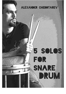 5 solos for snare drum: 5 solos for snare drum by Alexander Chebotarev