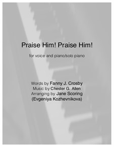 Praise Him! Praise Him!: Für Stimme und Klavier by Chester G. Allen