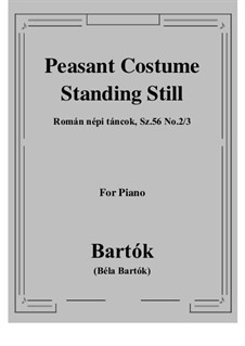 Román népi táncok, Sz.56: No.2 Peasant Costume, No.3 Standing Still by Béla Bartók