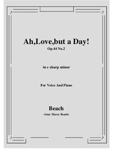 Ah, Love, but a Day!, Op.44 No.2: C sharp minor by Amy Marcy Beach