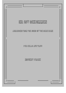 Zwölf Gesänge, Op.4: No.7 Er ist gekommen, for Cello and Piano by Robert Franz