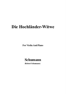 Nr.10 Die Hochländer-Witwe: Für Violine und Klavier by Robert Schumann