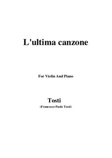L'ultima canzone: Für Violine und Klavier by Francesco Paolo Tosti