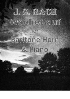 No.1 Wachet auf (Version for two instruments): For baritone horn and piano by Johann Sebastian Bach
