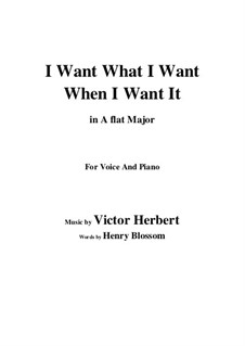 I Want What I Want When I Want It: A flat Major by Victor Herbert