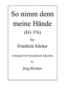 So nimm denn meine Hände: Für Saxophon Quartett by Friedrich Silcher