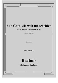 Nr.15-21: No.17 Ach Gott, wie weh tut scheiden (e minor) by Johannes Brahms