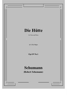 Drei Gedichte, Op.119: No.1 Die Hütte (G flat Major) by Robert Schumann