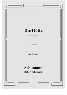 Drei Gedichte, Op.119: No.1 Die Hütte (F Major) by Robert Schumann