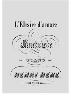 Grande Fantaisie et Variations Brillantes sur 'L'Elisire d'Amore' de Donizetti, Op.112: Grande Fantaisie et Variations Brillantes sur 'L'Elisire d'Amore' de Donizetti by Henri Herz