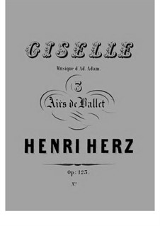 Trois Airs de Ballet de Giselle d'Adam arrange en forme de Divertissements, Op.123 No.1: Trois Airs de Ballet de Giselle d'Adam arrange en forme de Divertissements by Henri Herz
