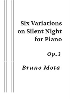6 Variations on Silent Night, Op.3: 6 Variations on Silent Night by Franz Xaver Gruber, Bruno Mota