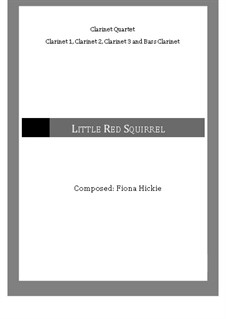 Little Red Squirrel: For clarinets quartet by Fiona Hickie