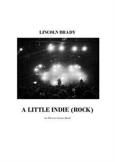 A Little Indie (Rock): For electric guitar band by Lincoln Brady