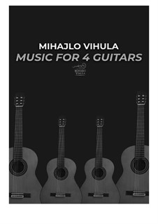 Music for 4 guitars: Music for 4 guitars by Mihajlo Vihula