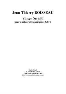 Tango Stretto for SATB saxophone quartet: Tango Stretto for SATB saxophone quartet by Jean-Thierry Boisseau