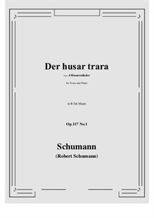 Vier Husarenlieder, Op.117: No.1 Der husar trara (B flat Major) by Robert Schumann