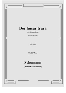 Vier Husarenlieder, Op.117: No.1 Der husar trara (D Major) by Robert Schumann