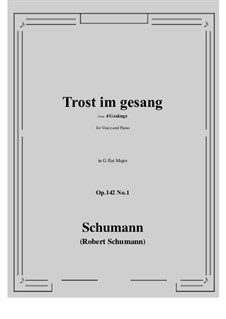 Vier Gesänge, Op.142: No.1 Trost im gesang (G flat Major) by Robert Schumann