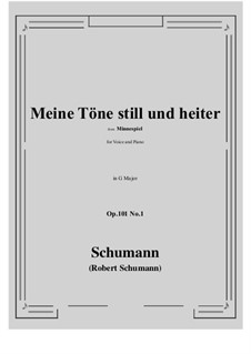Minnespiel, Op.101: No.1 Meine Tone still und heiter (G Major) by Robert Schumann