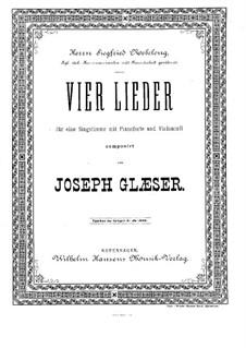 Vier Lieder für Stimme, Cello und Klavier: Vier Lieder für Stimme, Cello und Klavier by Joseph Glæser