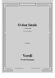 Don Carlos: O don fatale (B Major) by Giuseppe Verdi