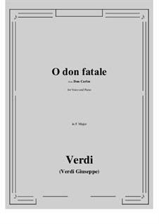 Don Carlos: O don fatale (F Major) by Giuseppe Verdi