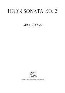 Sonata No.2 for Horn and Piano: Sonata No.2 for Horn and Piano by Mike Lyons