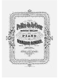 Polka de la Cour. Morceau Brillant, Op.108: Polka de la Cour. Morceau Brillant by Franz Bendel