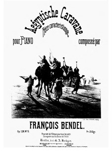 Drei charakteristische Stücke, Op.136: Nr.3 Aegyptische Caravane by Franz Bendel
