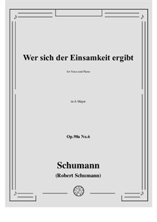 No.6 Wer sich der Einsamkeit ergibt: A-Dur by Robert Schumann