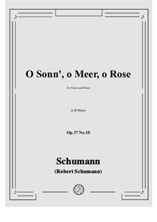 Nr.10 O Sonn', o Meer, o Rose: B Major by Robert Schumann