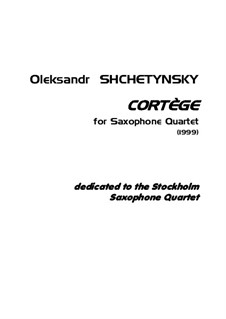 Cortège: For saxophone quartet by Oleksandr (Alexander) Shchetynsky (Shchetinsky)