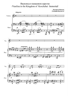 Vasilisa in the Kingdom of Koschchei Immortal, Op.54: Vasilisa in the Kingdom of Koschchei Immortal by Liudmila  (Lyalya) Knyazeva-Dyuzenko (Dyuzenko)