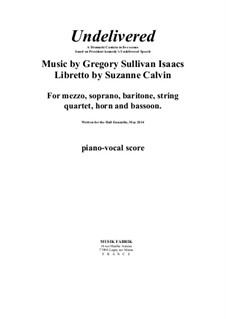 Undelivered for soloists and ensemble: Klavierauszug mit Singstimmen by Gregory Sullivan Isaacs