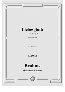 Fünf Lieder, Op.47: No.2 Liebesglut (The Fervor of Love) by Johannes Brahms