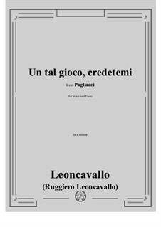 Pagliacci (Der Bajazzo): Un tal gioco, credetemi by Ruggero Leoncavallo