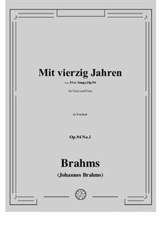 Fünf Lieder, Op.94: No.1 Mit vierzig jahren by Johannes Brahms
