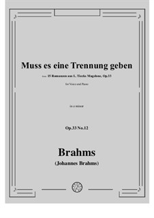 Fünfzehn Romanzen, Op.33: No.12 Must there Be a Parting by Johannes Brahms