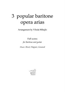 3 popular baritone arias: 3 popular baritone arias by Georges Bizet, Charles Gounod, Richard Wagner