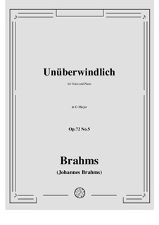 Fünf Lieder, Op.72: No.5 Unüberwindlich (Unconquerable) by Johannes Brahms