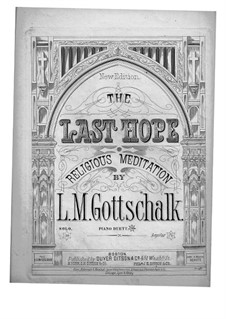 Dernière espérance (The Last Hope), Op.16: Für Klavier, vierhändig by Louis Moreau Gottschalk