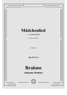 Fünf Lieder, Op.107: Nr.5 Mädchenlied by Johannes Brahms